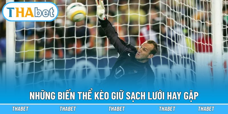 Danh sách các kèo sạch lưới hay gặp 