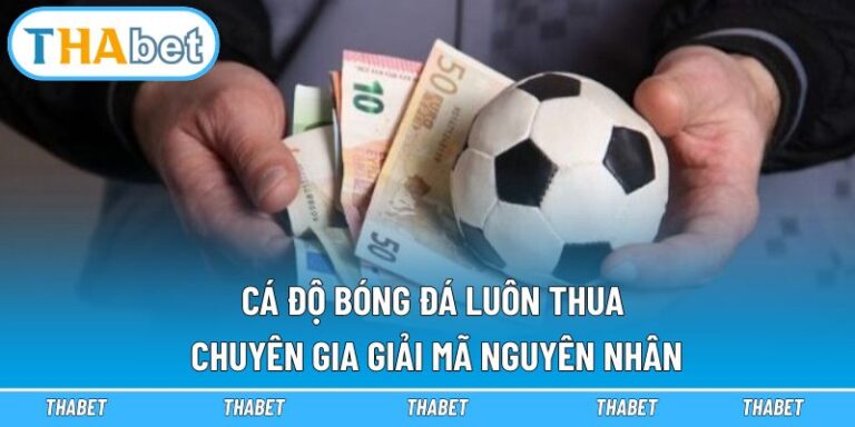 Cá độ bóng đá luôn thua