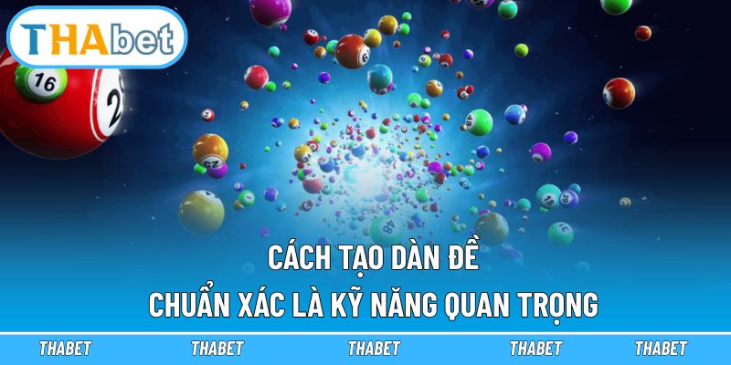 Cách Tạo Dàn Đề Chuẩn Xác - Thabet Chia Sẻ Bí Kíp 1 Cách tạo dàn đề chuẩn xác là kỹ năng quan trọng