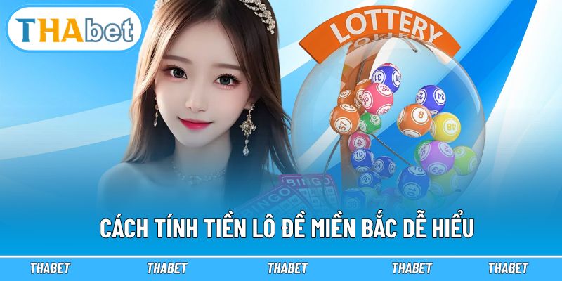 Cách tính tiền lô đề miền Bắc dễ hiểu cho người mới