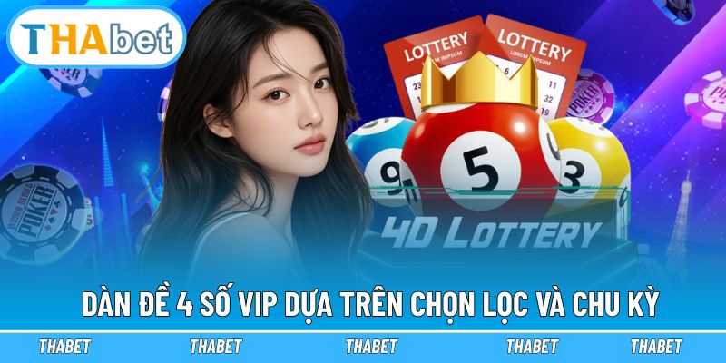 Dàn đề 4 số VIP dựa trên chọn lọc và chu kỳ