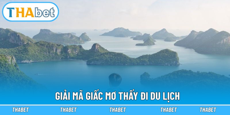 Giải mã giấc mơ thấy đi du lịch