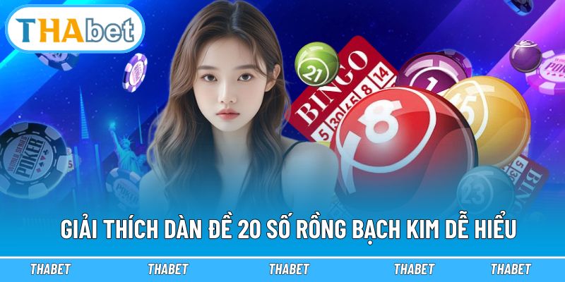 Giải thích dàn đề 20 số rồng bạch kim dễ hiểu