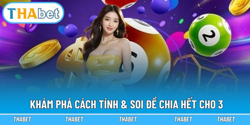 Khám phá cách tính & soi đề chia hết cho 3 