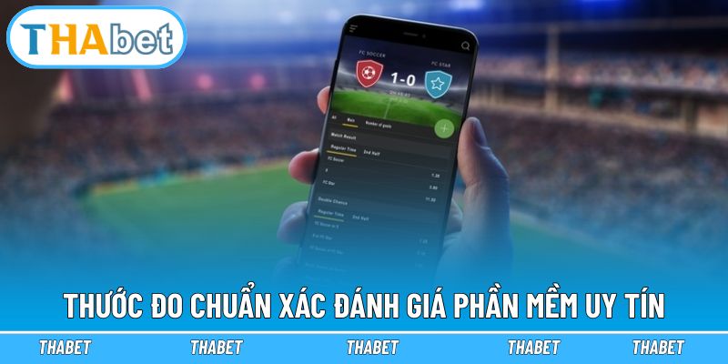 Phần Mềm Cá Độ Bóng Đá - Tiêu Chí Chọn Sân Chơi Uy Tín 2026 2 Tiêu chí xác định sân chơi cá độ bóng đá uy tín