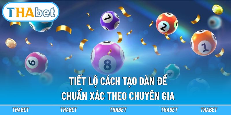 Cách Tạo Dàn Đề Chuẩn Xác - Thabet Chia Sẻ Bí Kíp 2 Tiết lộ cách tạo dàn đề chuẩn xác theo chuyên gia