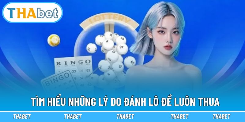 Tìm hiểu những lý do đánh lô đề luôn thua