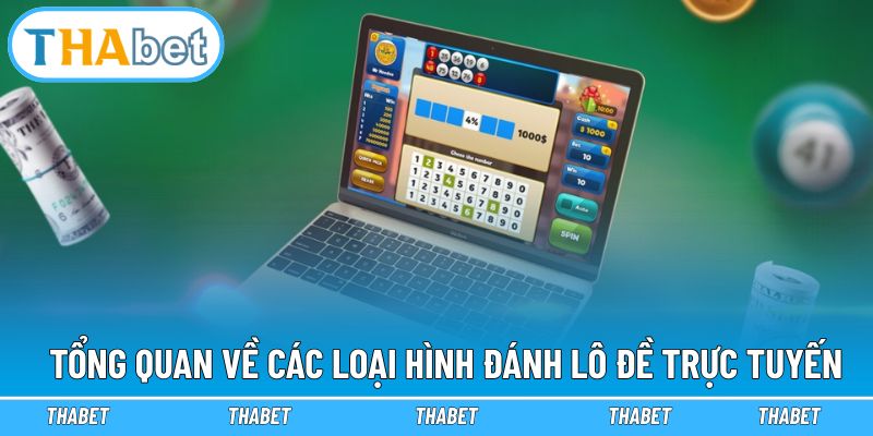 Tổng quan về các loại hình đánh lô đề trực tuyến