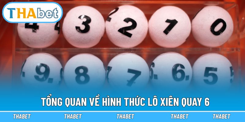 Lô Xiên Quay 6 - Thabet Tiết Lộ Bí Kíp Cao Thủ Soi Cầu 1 Tổng quan về hình thức lô xiên quay 6