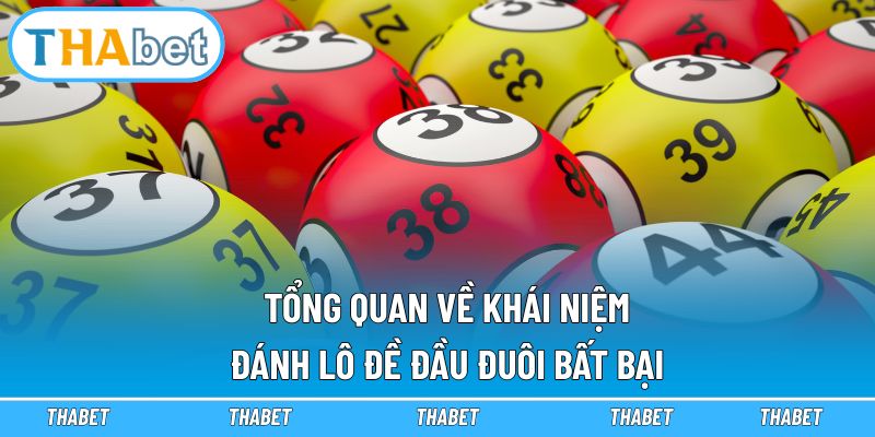 Tổng quan về khái niệm đánh lô đề đầu đuôi bất bại