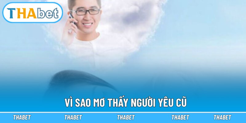 Vì sao mơ thấy người yêu cũ