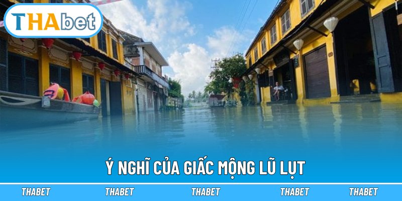 Ý nghĩ của giấc mộng lũ lụt